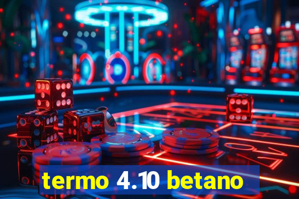 termo 4.10 betano